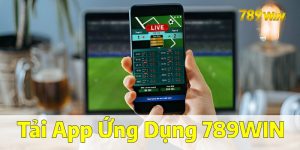 App Ứng Dụng 789win: Địa Chỉ Vào Cược Tiện Lợi Nhất 2025
