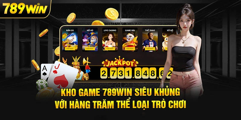 789Win Kho game 789win siêu khủng với hàng nghìn trò chơi đỉnh cao